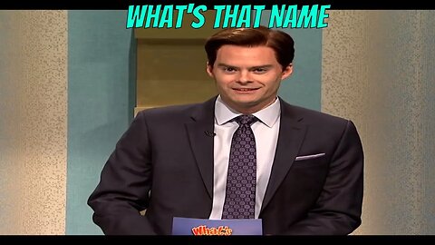 What's That Name SNL / Bill Hader, John Mulaney