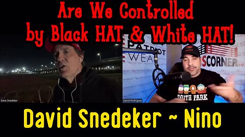 David Snedeker on NINO ~ Are We Controlled by Black HAT & White HAT!