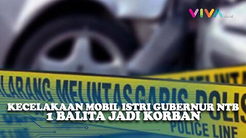 Mobil Istri Gubernur NTB Tabrak Pemotor, Tewaskan 1 Balita