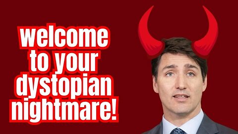 CANADA: Welcome to Your Dystopian Nightmare!