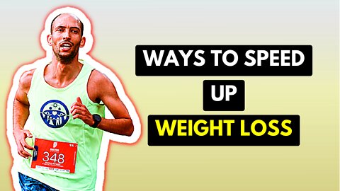 Ways To Speed Up Weight Loss