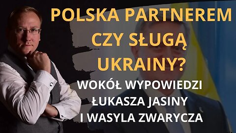 Polska partnerem czy sługą Ukrainy? Wokół wypowiedzi Łukasza Jasiny i Wasyla Zwarycza | Odc. 690