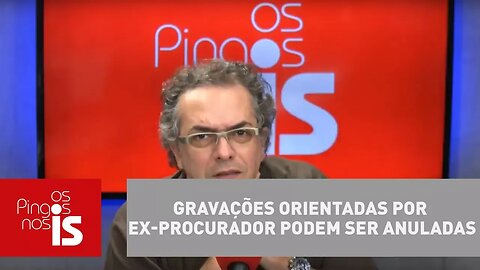 Tognolli: Gravações orientadas por ex-procurador podem ser anuladas