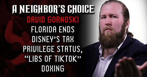 Florida Ends Disney's Tax Privilege, Who Doxed "Libs of TikTok?" (Audio)