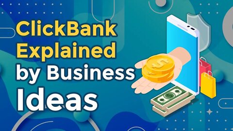 ClickBank Explained by Business Ideas