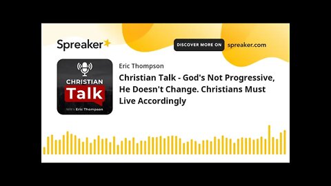 Christian Talk - God's Not Progressive, He Doesn't Change. Christians Must Live Accordingly