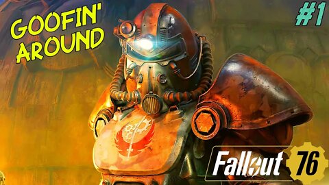 GOOFIN' AROUND || FALLOUT 76 (#1)