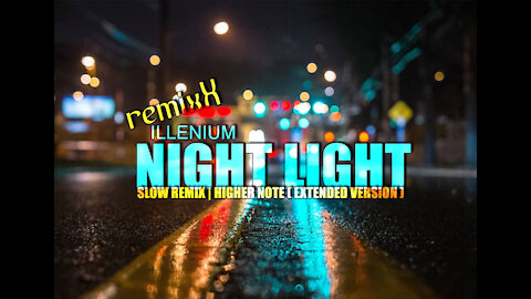 "NIGHT LIGHT by: Illenium Anti-Stress Magical Videos + SLOW REMIX + Higher Note (extended version)