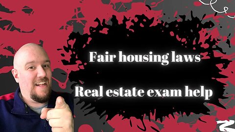 Fair housing laws - What you need to know to pass your real estate exam