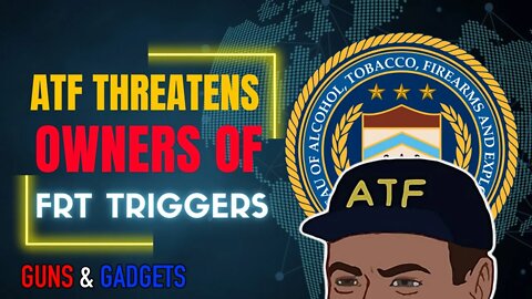 ATF Threatens Action To Those Who Have FRT Triggers