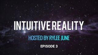 Intuitive Reality with Rylee June | Episode 3 | "Envisioning Your Ultimate Life"