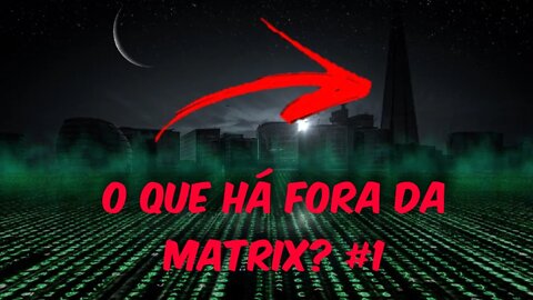 Como Deus pode ser eterno e o que há fora da Matrix - video 1 (assistam a parte 2)