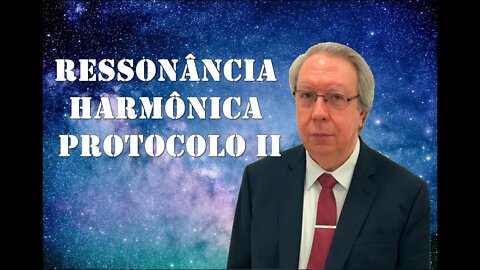 ⚛ Hélio Couto - Ressonância Harmônica - Protocolo II .