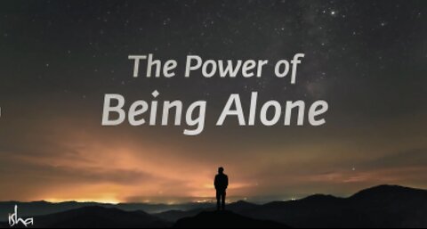 The Power of Being Alone