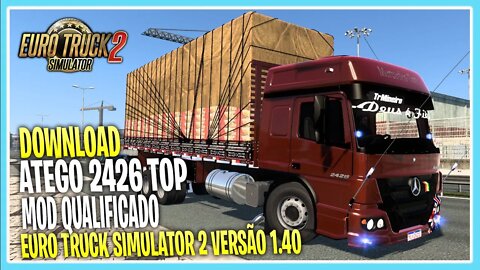 DOWNLOAD ATEGO 2426 QUALIFICADO 1.40 MODS EURO TRUCK SIMULATOR 2