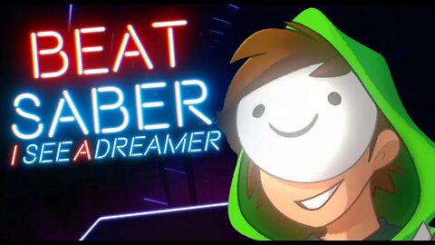 I See a Dreamer - Beat Saber