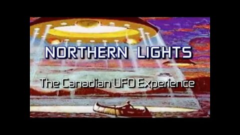 Northern Lights the Canadian UFO Experience