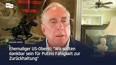 Ehemaliger US-Oberst: "Wir sollten dankbar sein für Putins Fähigkeit zur Zurückhaltung"