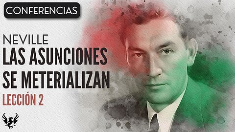 💥 Neville Goddard ❯ Lección 2 ❯ Las Asunciones se Materializan ❯ Voz Humana 📚