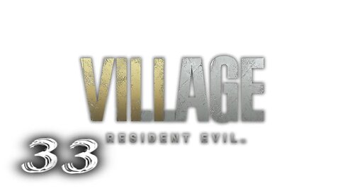 RESIDENT EVIL VILLAGE Part 33