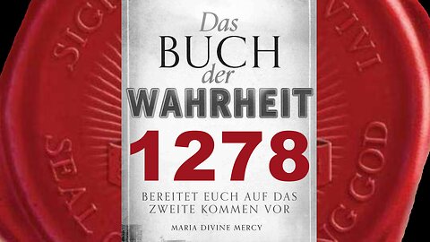 Häresien werden wie Pilze aus Boden schießen. Mein Name wird ausgelöscht(Buch der Wahrheit Nr 1278)