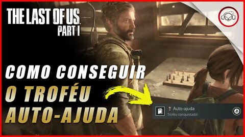 The last of us Parte 1 PS5, Como conseguir o troféu Auto-Ajuda | super dica