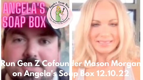 Run Gen Z Cofounder Mason Morgan on Angela's Soap Box 12.10.22