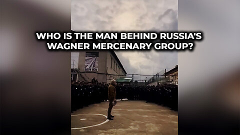 Who Is The Man Behind Russia's Wagner Mercenary Group?