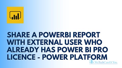 Share a PowerBI Report with external user who already has Power BI Pro licence - Power Platform