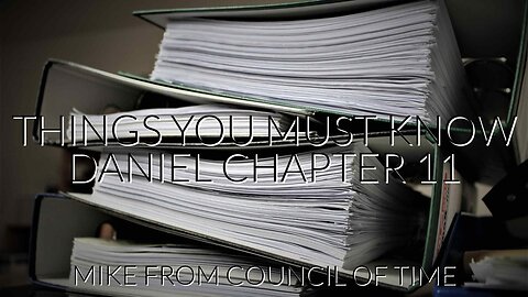 Mike From COT Things We Must Know - Daniel Chapter Eleven