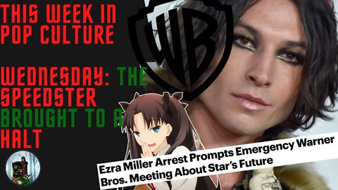 This Week in Pop Culture: Wednesday - Warner & DC CANCEL Ezra Miller After Recent MELTDOWN!