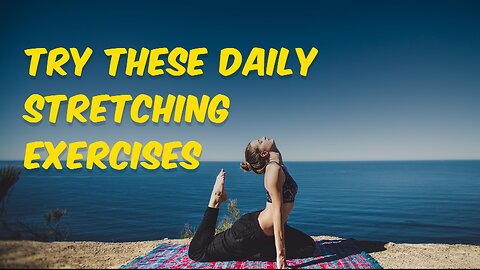 Try These Daily Stretching Exercises