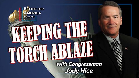 Better for America: Keeping the Torch Ablaze with Congressman Jody Hice