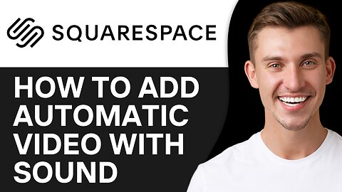 HOW TO ADD AUTOMATIC VIDEO WITH SOUND ON SQUARESPACE