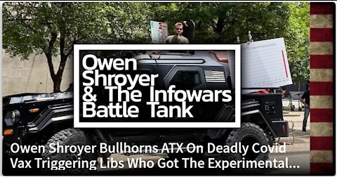 Owen Shroyer Bullhorns ATX On Deadly DIVOC Vax Triggering Libs Who Got The Experimental