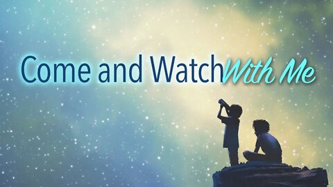 "Come and Watch With Me," Sabbath Live Worship, April 17, 2021,