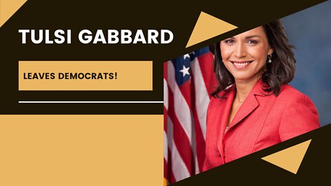 Tulsi Gabbard leaves Democrats