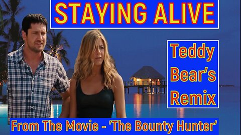 Staying Alive - Teddy Bear's Remix - From, 'The Bounty Hunter'