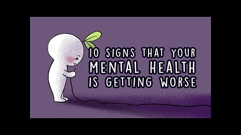 10 SIGNS YOUR MENTAL HEALTH IS GETTING WORSE