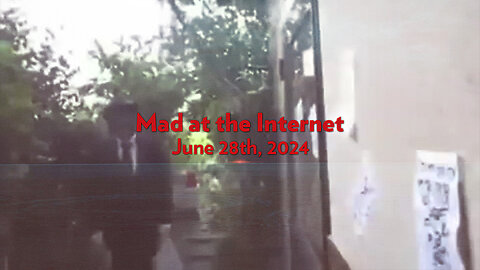 Mad at the Internet (June 28th, 2024)