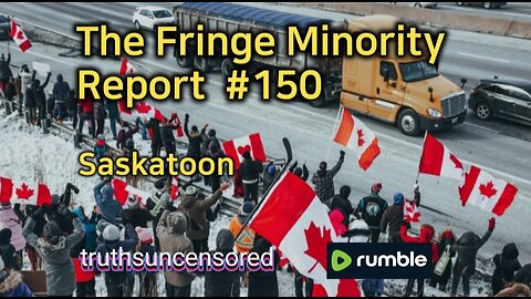 The Fringe Minority Report #150 National Citizens Inquiry Saskatoon