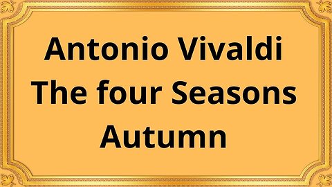 Antonio Vivaldi_The four Seasons_Autumn