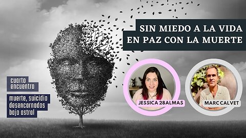 Sin miedo a la vida; en paz con la muerte - Jessica Veintiochoalmas y Marc Calvet