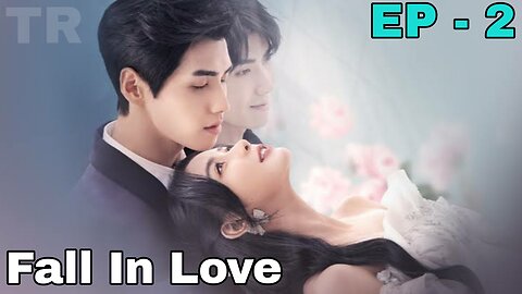 Fall In Love Episode 2 In Hindi Dubbing | Chinese Drama Hindi Dubbed