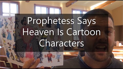 Prophetess Says Heaven Is Cartoon Characters