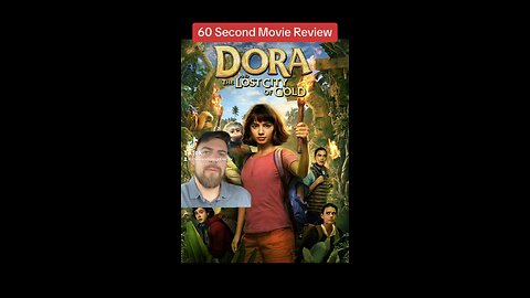 DORA AND THE LOST CITY OF GOLD | 60 Second Movie Reviews