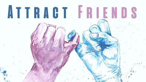 𝗔𝘁𝘁𝗿𝗮𝗰𝘁 𝗚𝗿𝗲𝗮𝘁 𝗙𝗿𝗶𝗲𝗻𝗱𝘀 | Law of Attraction AFFIRMATIONS for New Friendships