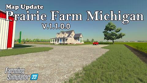 Map Update | Prairie Farm Michigan | V.1.1.0.0 | Farming Simulator 22