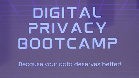 Digital Privacy Bootcamp Part 1 of 2