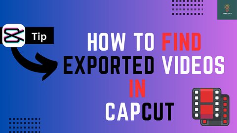 How to Find Exported Videos in Capcut - Full Guide